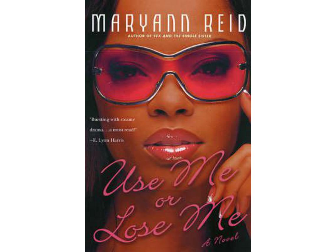 Livro Use Me Or Lose Me: A Novel Of Love, Sex, And Drama de Maryann Reid  (Inglês) | Worten.pt