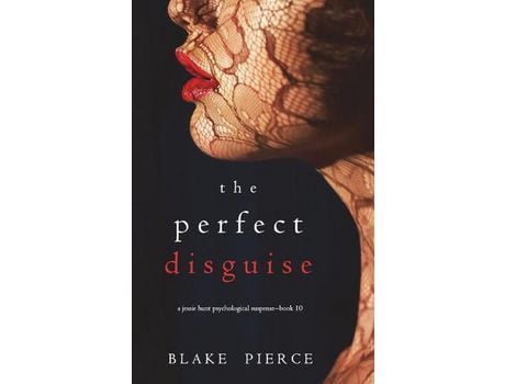 Livro The Perfect Disguise (A Jessie Hunt Psychological Suspense Thriller-Book Ten) de Blake Pierce ( Inglês )