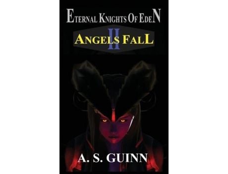 Livro Eternal Knights Of Eden Ii: Angels Fall de Alexander Scott Guinn ( Inglês )