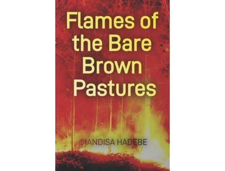 Livro Flames Of The Bare Brown Pastures de Mandisa Hadebe ( Inglês )