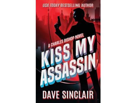 Livro Kiss My Assassin: A Charles Bishop Novel de Dave Sinclair ( Inglês )