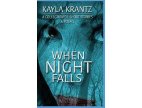 Livro When Night Falls: A Collection Of Short Stories And Poems de Kayla Krantz ( Inglês )