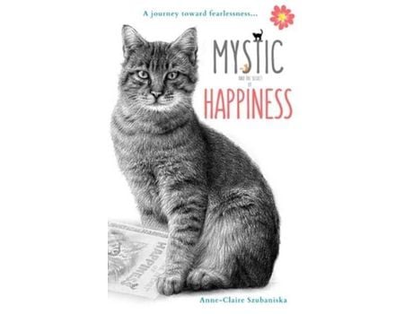 Livro Mystic And The Secret Of Happiness: A Journey Toward Fearlessness de Anne-Claire Szubaniska ( Inglês )