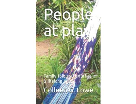 Livro People At Play: Family Foibles..Kerfuffles &Amp; Lifelong Scars de Colleen G. Lowe ( Inglês )