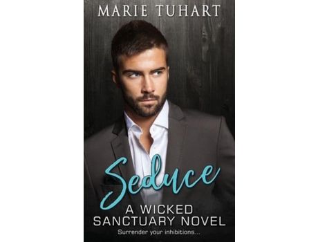 Livro Seduce: A Wicked Sanctuary Novel: A Wicked Sanctuary Novel de Marie Tuhart ( Inglês )