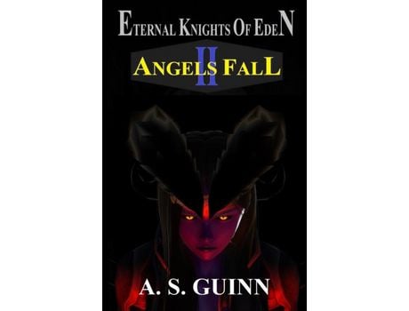 Livro Eternal Knights Of Eden Ii: Angels Fall de Alexander Scott Guinn ( Inglês )