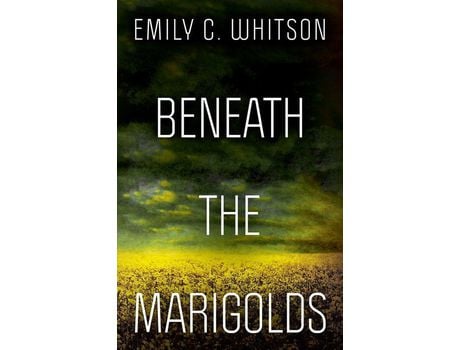 Livro Beneath The Marigolds de Emily C. Whitson ( Inglês )