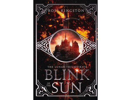 Livro Blink Of The Sun: Book One Of The Lunar Triumvirate de Ross Kingston ( Inglês )