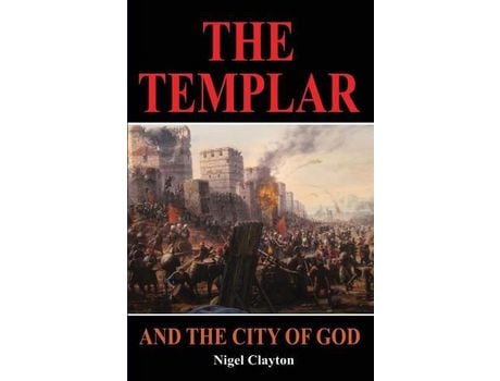 Livro The Templar And The City Of God de Nigel Clayton ( Inglês )