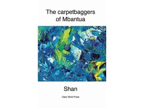 Livro The Carpetbaggers Of Mbantua de Shan ( Inglês )