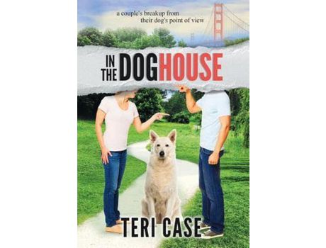 Livro In The Doghouse: A Couple'S Breakup From Their Dog'S Point Of View de Teri Case ( Inglês )