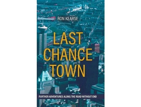 Livro Last Chance Town: Further Adventures Along The Road Without End de Ron Kearse ( Inglês )