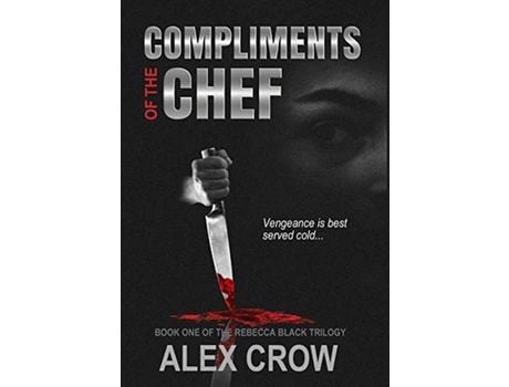 Livro Compliments Of The Chef: Book 1 Of The Rebecca Black Trilogy de Alex Crow ( Inglês )