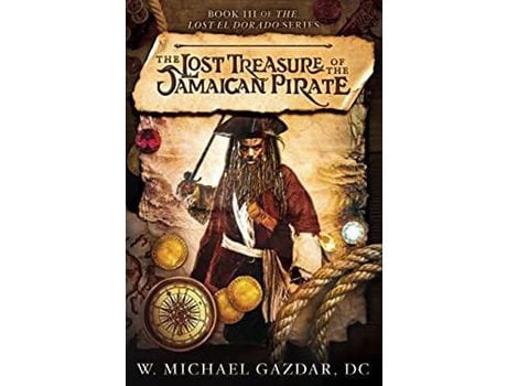 Livro The Lost Treasure Of The Jamaican Pirate: Book 3 Of The Lost El Dorado Series de W. Michael Gazdar ( Inglês )