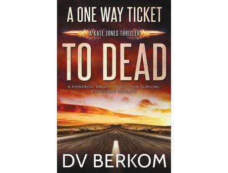 Livro A One Way Ticket To Dead: Kate Jones Thriller de D.V. Berkom ( Inglês )