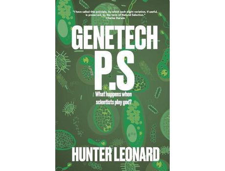 Livro Genetech P.S.: When Scientists Play God, Anything Can Happen de Hunter Leonard ( Inglês )