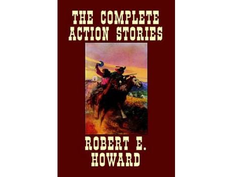 Livro The Complete Action Stories de Robert E. Howard ( Inglês )