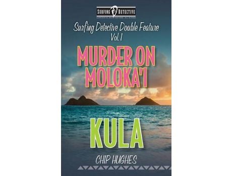 Livro Surfing Detective Double Feature Vol. 1  Murder On Moloka'I  Kula de Chip Hughes ( Inglês )