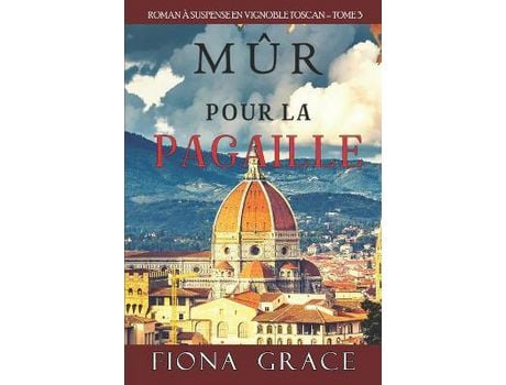 Livro Mûr Pour La Pagaille (Roman À Suspense En Vignoble Toscan, Tome 3) de Fiona Grace ( Inglês )