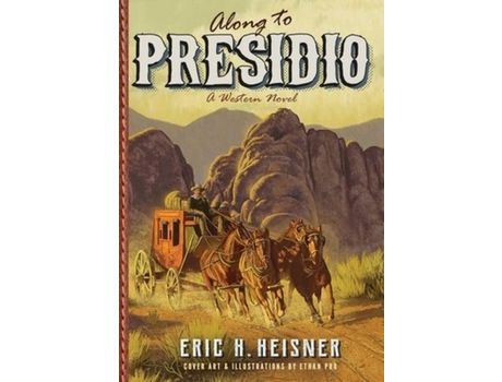 Livro Along To Presidio: A Western Novel de Eric H. Heisner ( Inglês )