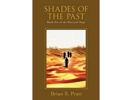 Livro Shades Of The Past: Book Six Of The Morcyth Saga de Brian S. Pratt ( Inglês )