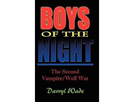 Livro Boys Of The Night:  The Second Vampire/Wolf War de Darryl Wade ( Inglês )