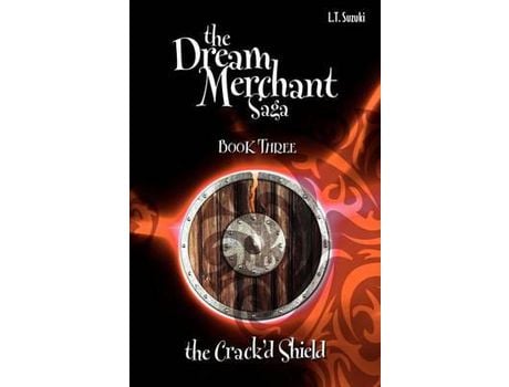 Livro The Dream Merchant Saga: Book Three The Crack'D Shield de Lorna T. Suzuki ( Inglês )