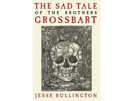 Livro The Sad Tale Of The Brothers Grossbart de Jesse Bullington ( Inglês )