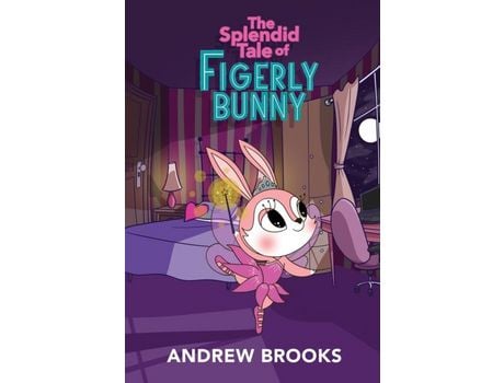 Livro The Splendid Tale Of Figerly Bunny: A Story Of Dreams Come True de Andrew Brooks ( Inglês )