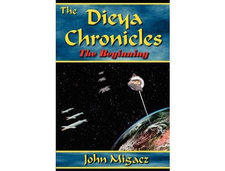 Livro The Dieya Chronicles - The Beginning de John Migacz ( Inglês )