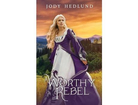 Livro A Worthy Rebel de Jody Hedlund ( Inglês )