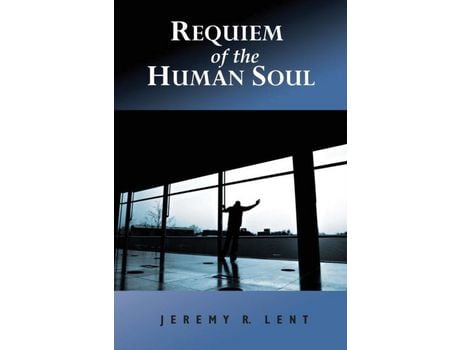 Livro Requiem Of The Human Soul de Jeremy R Lent ( Inglês )