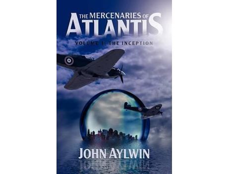 Livro The Mercenaries Of Atlantis: Volume 1-The Inception de John Aylwin ( Inglês )