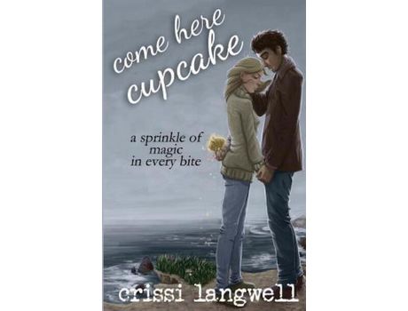 Livro Come Here, Cupcake: A Sprinkle Of Magic In Every Bite de Crissi Langwell ( Inglês )