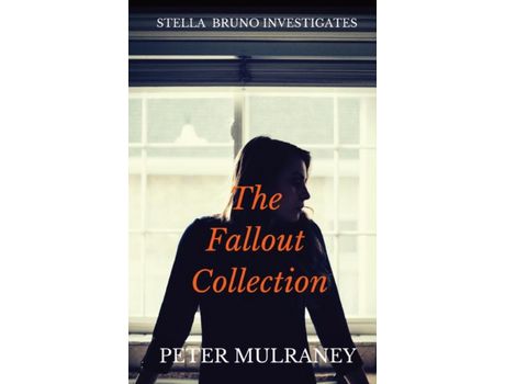 Livro The Fallout Collection: Stella Bruno Investigates de Peter Mulraney ( Inglês )