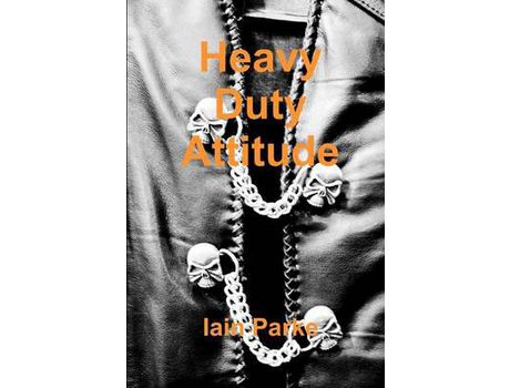 Livro Heavy Duty Attitude de Iain Parke ( Inglês )