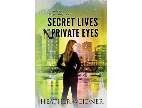 Livro Secret Lives And Private Eyes: The Delanie Fitzgerald Mysteries de Heather Weidner ( Inglês )