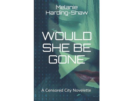 Livro Would She Be Gone: A Censored City Novelette de Melanie Harding-Shaw ( Inglês )