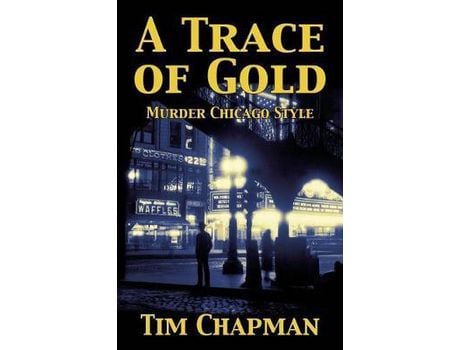 Livro A Trace Of Gold: Murder Chicago Style de Tim Chapman ( Inglês )