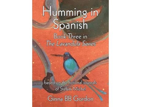 Livro Humming In Spanish: Based On The Fictional Journals Of Stefani Michel de Ginna B B Gordon ( Inglês )