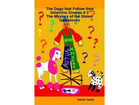 Livro The Dogs That Follow Their Detective Dreams # 2: The Mystery Of The Stolen Gemstones de Sarah Cantu ( Inglês )