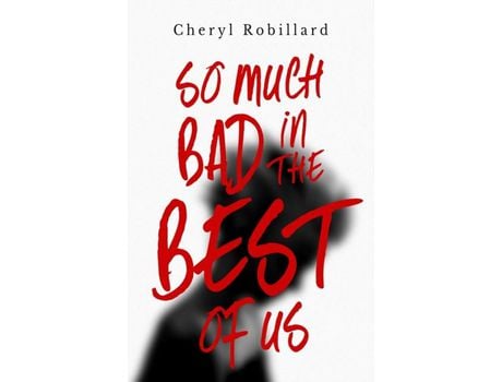 Livro So Much Bad In The Best Of Us de Cheryl Robillard ( Inglês )