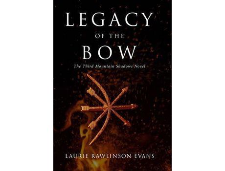 Livro Legacy Of The Bow: The Third Mountain Shadows Novel de Laurie Rawlinson Evans ( Inglês )