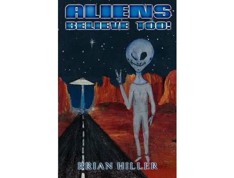 Livro Aliens Believe Too! de Brian Hiller ( Inglês )