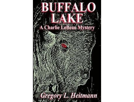 Livro Buffalo Lake - A Charlie Lebeau Mystery de Gregory L. Heitmann ( Inglês )