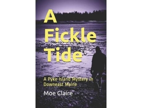 Livro A Fickle Tide: A Pyke Island Mystery In Downeast Maine de Moe Claire ( Inglês )