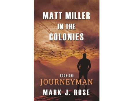 Livro Matt Miller In The Colonies: Book One: Journeyman de Mark J. Rose ( Inglês )