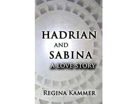 Livro Hadrian And Sabina: A Love Story de Regina Kammer ( Inglês )