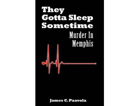 Livro They Gotta Sleep Sometime: Murder In Memphis de James C. Paavola ( Inglês )