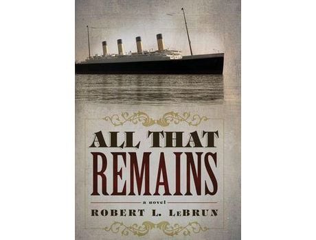 Livro All That Remains de Robert L LeBrun ( Inglês )